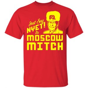 Kentucky Democratic Party Just Say NYET To Moscow Mitch Shirt 15