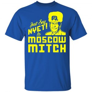 Kentucky Democratic Party Just Say NYET To Moscow Mitch Shirt 16
