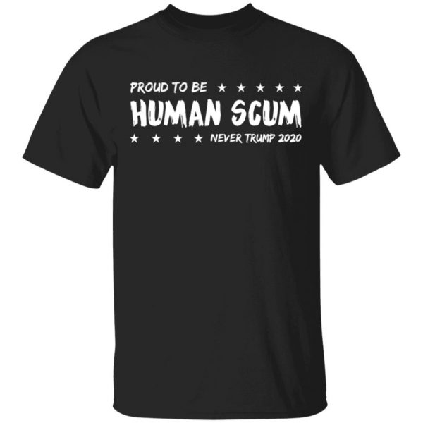 I’m Proud To Be Called Human Scum Shirt 1