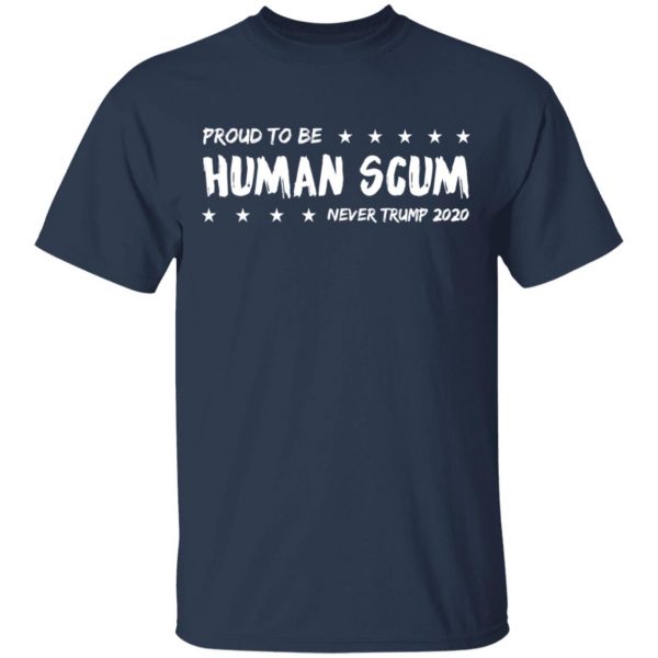 I’m Proud To Be Called Human Scum Shirt 3