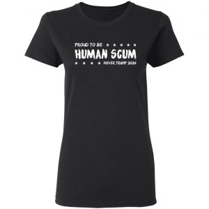I’m Proud To Be Called Human Scum Shirt 17