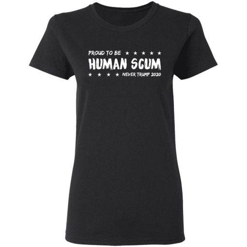 I’m Proud To Be Called Human Scum Shirt - Image 5