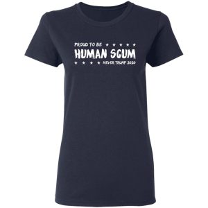 I’m Proud To Be Called Human Scum Shirt 6