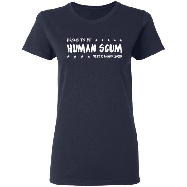 I’m Proud To Be Called Human Scum Shirt 7