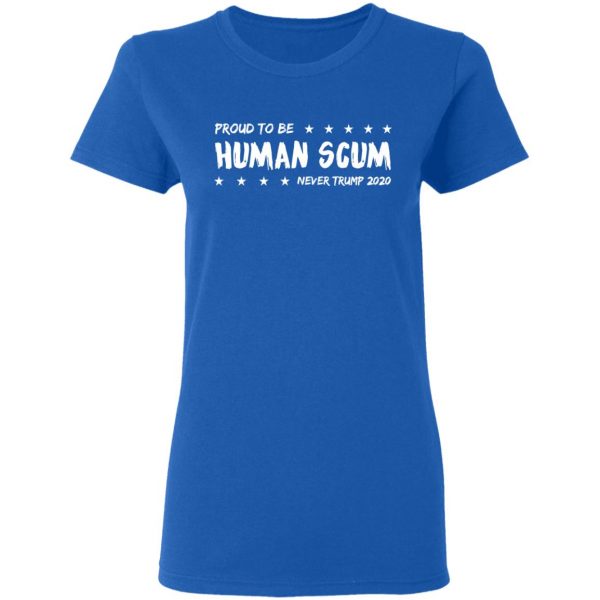 I’m Proud To Be Called Human Scum Shirt 8