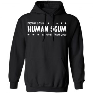 I’m Proud To Be Called Human Scum Shirt 22
