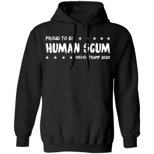 I’m Proud To Be Called Human Scum Shirt 10