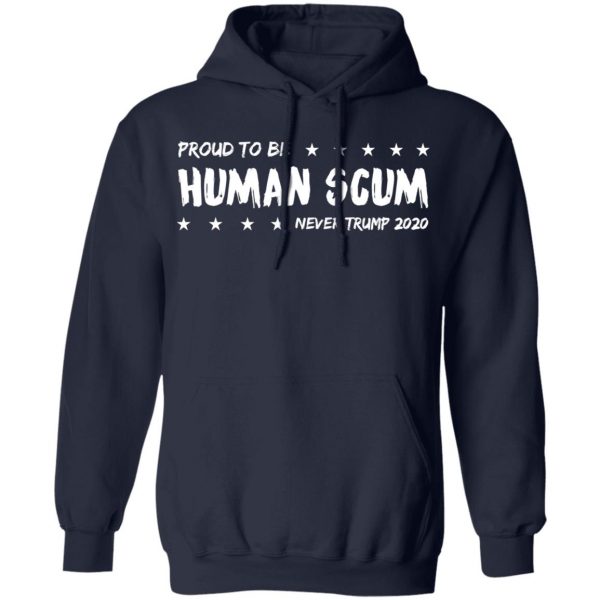 I’m Proud To Be Called Human Scum Shirt 11