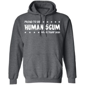 I’m Proud To Be Called Human Scum Shirt 11