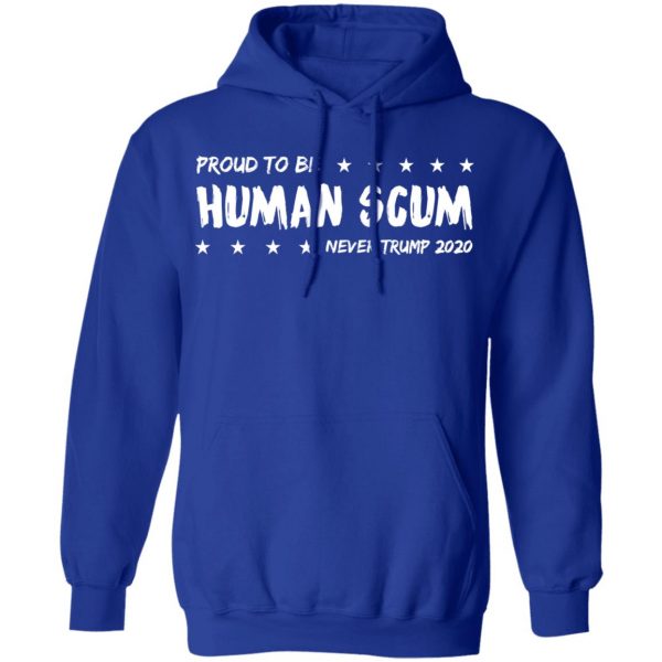 I’m Proud To Be Called Human Scum Shirt 13