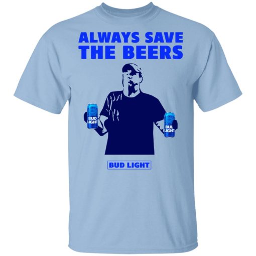 Jeff Adams Beers Over Baseball Always Save The Beers Bud Light Shirt