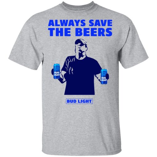 Jeff Adams Beers Over Baseball Always Save The Beers Bud Light Shirt - Image 3