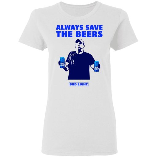 Jeff Adams Beers Over Baseball Always Save The Beers Bud Light Shirt - Image 5