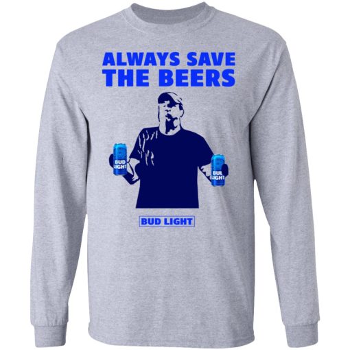 Jeff Adams Beers Over Baseball Always Save The Beers Bud Light Shirt - Image 7