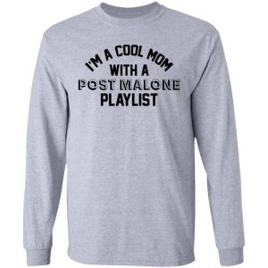 I'm A Cool Mom With A Post Malone Playlist Shirt 18