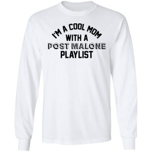 I'm A Cool Mom With A Post Malone Playlist Shirt 19