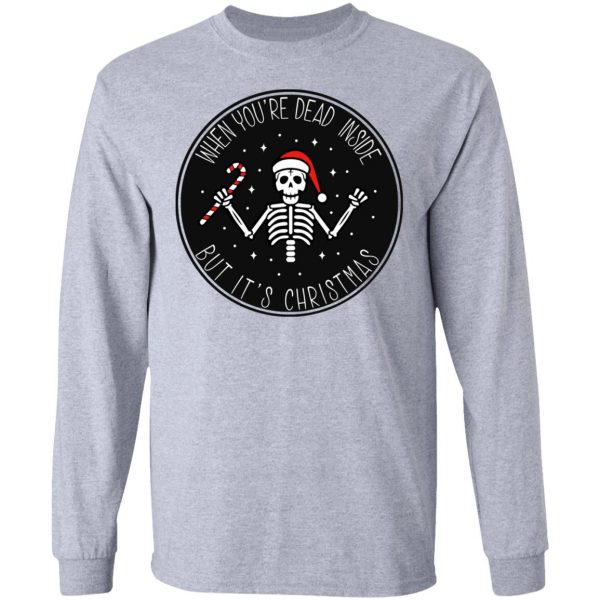 When You’re Dead Inside But It’s Christmas Shirt Apparel 9