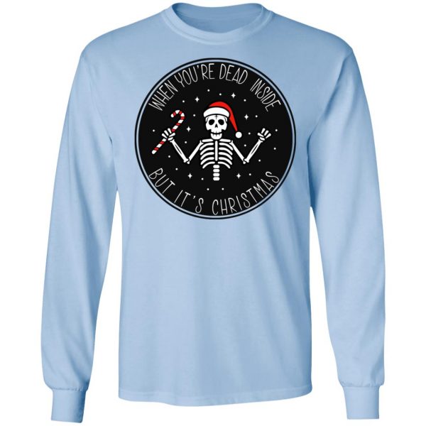 When You’re Dead Inside But It’s Christmas Shirt Apparel 11