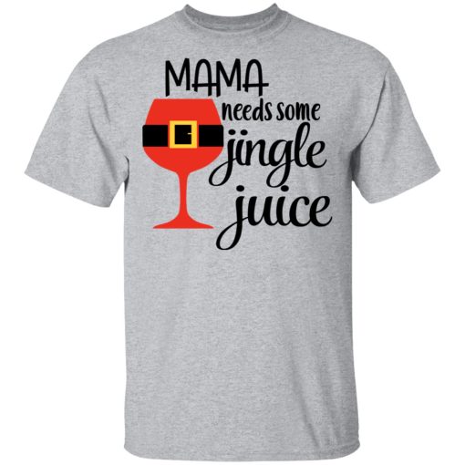 Mama Needs Some Jingle Juice Shirt 3