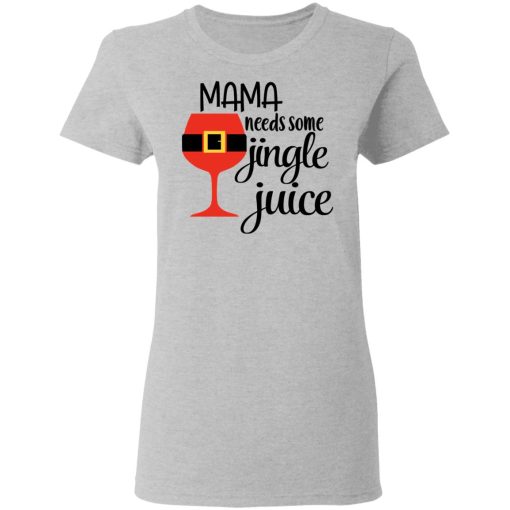 Mama Needs Some Jingle Juice Shirt 6