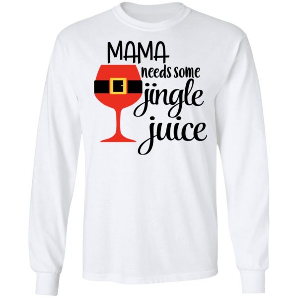 Mama Needs Some Jingle Juice Shirt Apparel 10