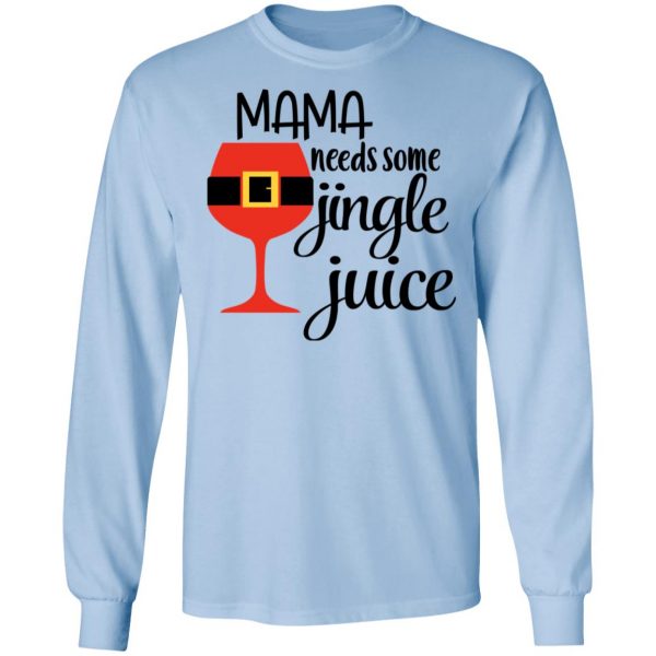 Mama Needs Some Jingle Juice Shirt Apparel 11