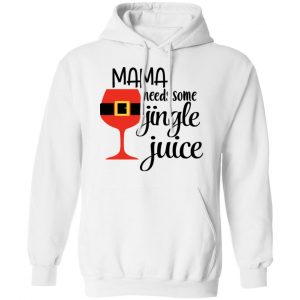 Mama Needs Some Jingle Juice Shirt 22