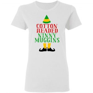 Cotton Headed Ninny Muggins Elf Shirt 16