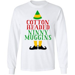 Cotton Headed Ninny Muggins Elf Shirt 19