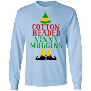 Cotton Headed Ninny Muggins Elf Shirt 20