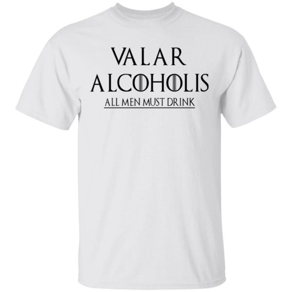 Valar Alcoholis All Men Must Drink Shirt 2