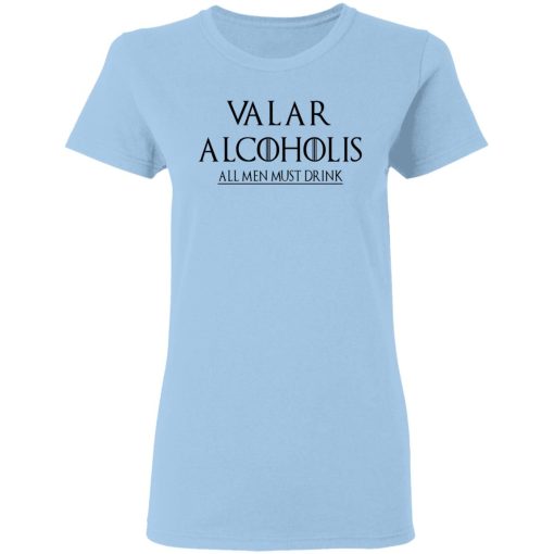 Valar Alcoholis All Men Must Drink Shirt - Image 4