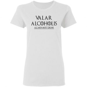 Valar Alcoholis All Men Must Drink Shirt 16