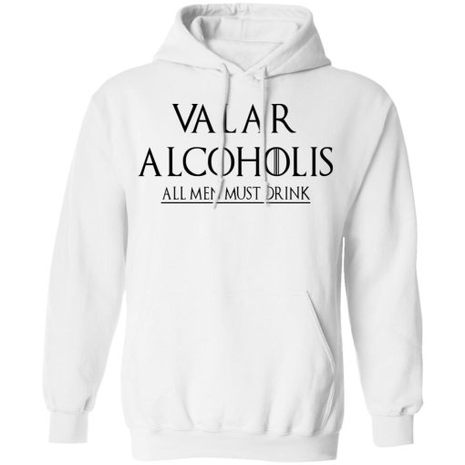 Valar Alcoholis All Men Must Drink Shirt - Image 11