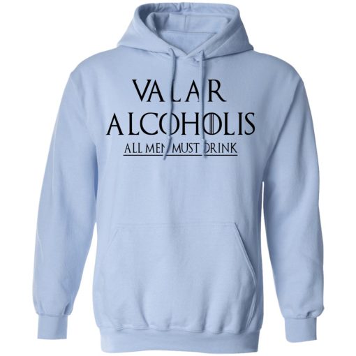 Valar Alcoholis All Men Must Drink Shirt - Image 12