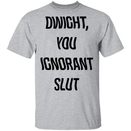 The Office Dwight You Ignorant Slut Shirt - Image 3