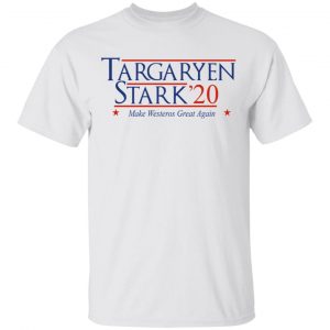 Targaryen Stark 2020 – Make Westeros Great Again Shirt Election 2