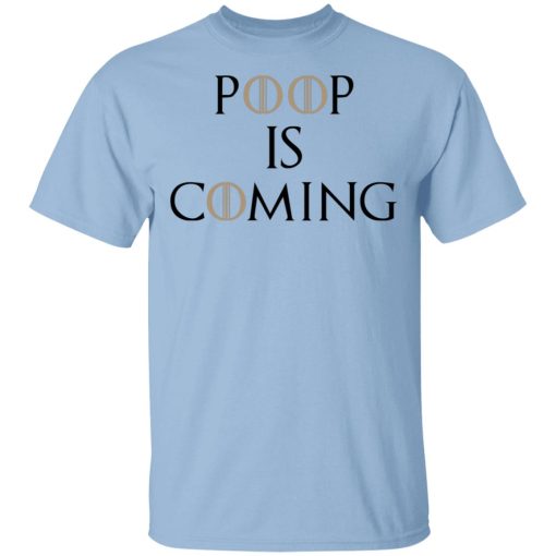 Poop Is Coming Shirt 1