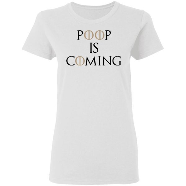 Poop Is Coming Shirt 2