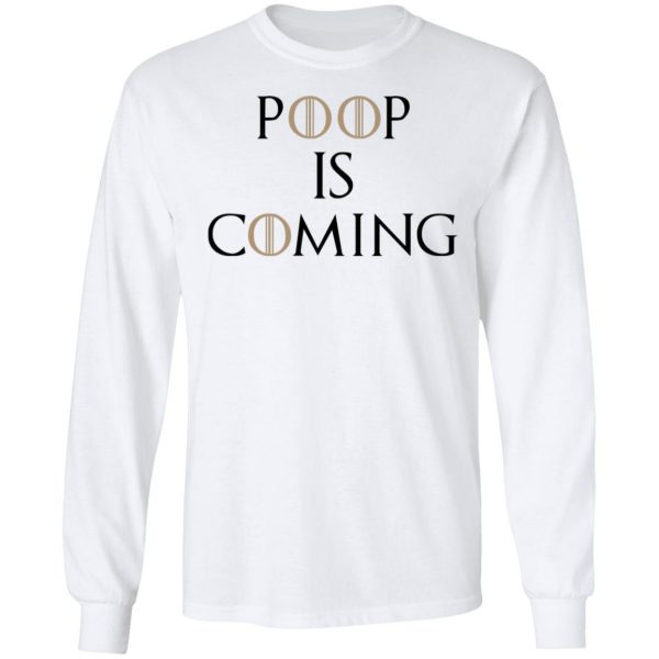 Poop Is Coming Shirt 3