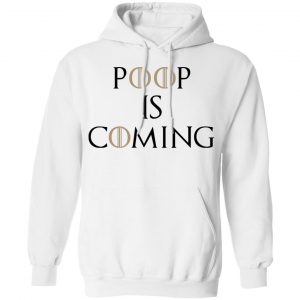 Poop Is Coming Shirt 7