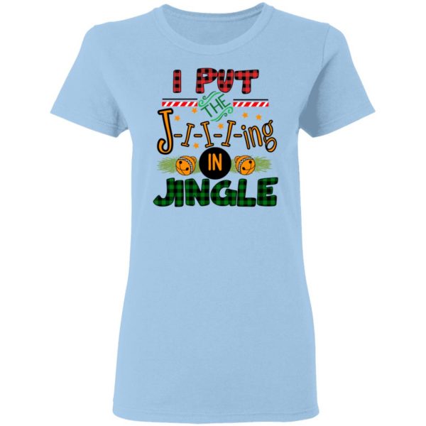 I Put The Jiiiing In Jingle Shirt 4