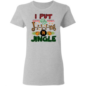I Put The Jiiiing In Jingle Shirt 17