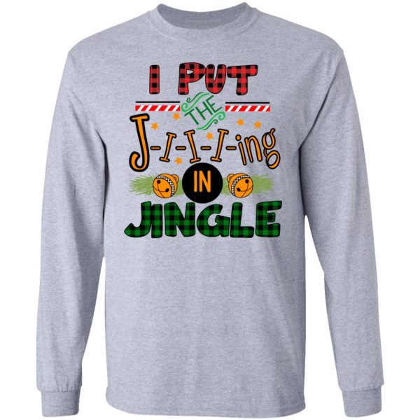 I Put The Jiiiing In Jingle Shirt 7