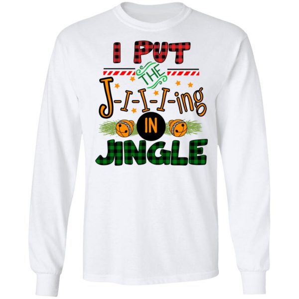 I Put The Jiiiing In Jingle Shirt 8