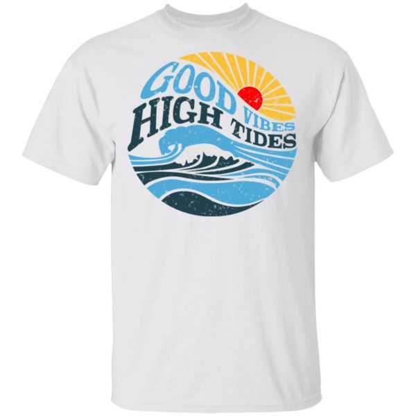 Good Vibes High Tides Shirt 2