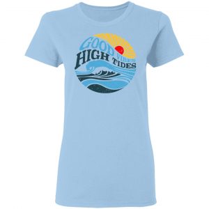 Good Vibes High Tides Shirt 15