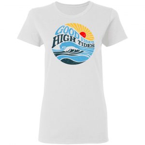 Good Vibes High Tides Shirt 16