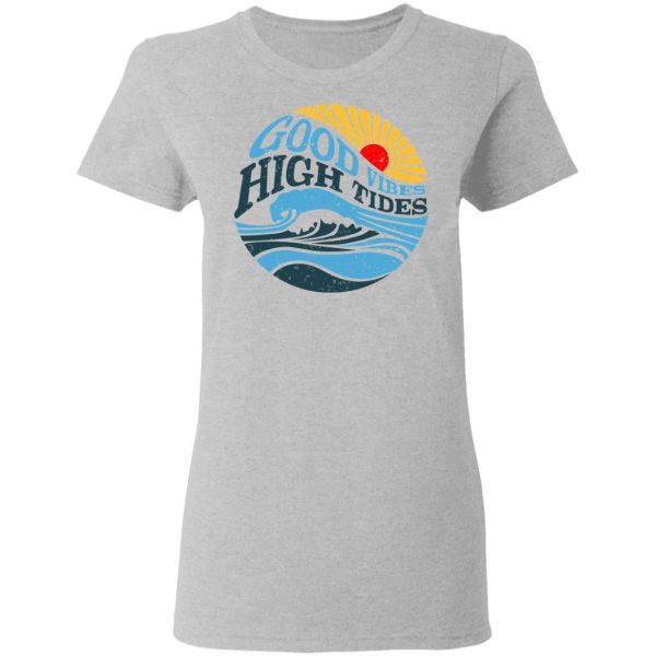 Good Vibes High Tides Shirt 6