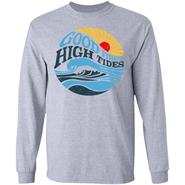Good Vibes High Tides Shirt 7